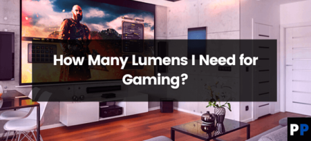 How Many Lumens Do You Need for a Gaming Projector?