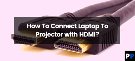 How To Connect Laptop To Projector with HDMI?