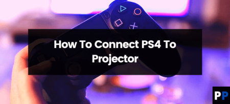 How To Connect PS4 To Projector