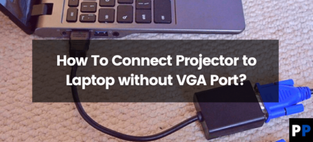 How To Connect Projector to Laptop without VGA Port?