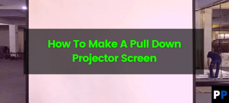How To Make A Pull Down Projector Screen?