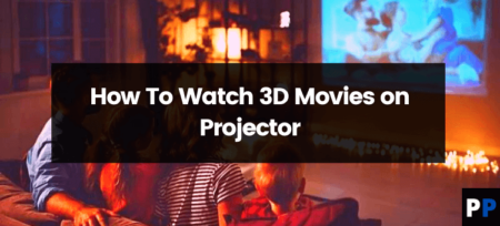 How To Watch 3D Movies on Projector?