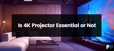 Is the 4K Projector Essential or Not?