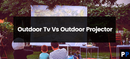 Difference B/W Outdoor Tv Vs Outdoor Projector?