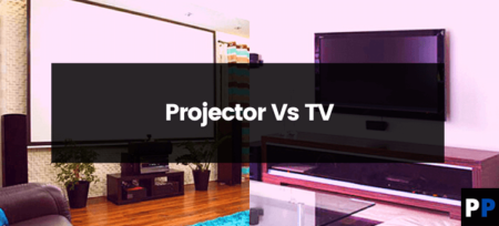 Main Difference Between Projector Vs TV?
