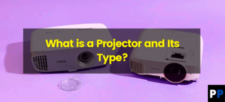 What is a Projector and Its Type? | Projectorpress