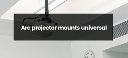 Are Projector Mounts Universal?