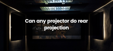 Can Any Projector Do Rear Projection
