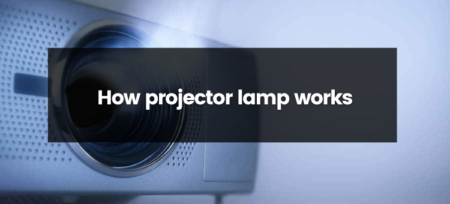 How Projector Lamp Works?