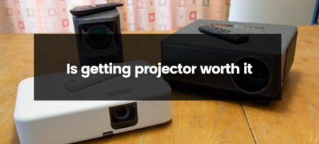 Is Getting Projector Worth It?