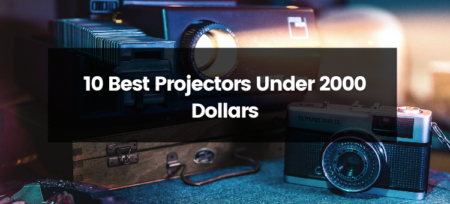 Top 10 Best Projectors Under 2000 Dollars | 2023 | Projectorpress