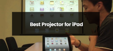 Top 8 Best Projectors for iPad | 2023 | Projectorpress