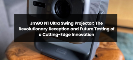 JmGO N1 Ultra Swing Projector: The Revolutionary Reception and Future Testing of a Cutting-Edge Innovation
