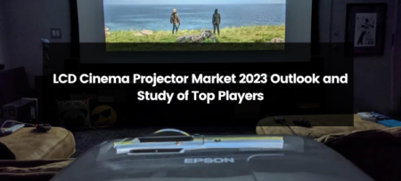 LCD Cinema Projector Market 2023 Outlook and Study of Top Players