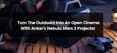Turn The Outdoors Into An Open Cinema With Anker’s Nebula Mars 3 Projector
