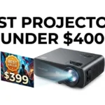 Best Projectors Under 400 Dollars